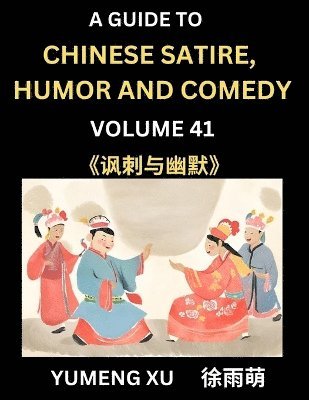 bokomslag Chinese Humor and Comedy for Kids (Part 41)- Laughing at Life, A Guide to Chinese Satire for Young, Teens and Adults, Discover Satirical Humor, Learn and Improve Reading Funny Chinese Essays and St...