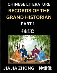 bokomslag Chinese Literature Records of the Grand Historian (Part 1) - Learn Mandarin Chinese Language, History and Culture by Reading Historical Events, Simplified Characters, English, Pinyin Edition