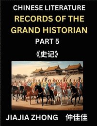 bokomslag Chinese Literature Records of the Grand Historian (Part 5) - Learn Mandarin Chinese Language, History and Culture by Reading Historical Events, Simplified Characters, English, Pinyin Edition