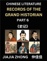 bokomslag Chinese Literature Records of the Grand Historian (Part 6) - Learn Mandarin Chinese Language, History and Culture by Reading Historical Events, Simplified Characters, English, Pinyin Edition
