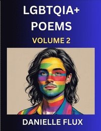 bokomslag LGBTQ+ Poems (Part 2)- Queer Constellations, A Mosaic of Love Beyond the Binary Where the Rainbow Bends, Pride Resilience Poetry