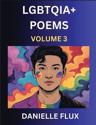bokomslag LGBTQ+ Poems (Part 3)- Queer Constellations, A Mosaic of Love Beyond the Binary Where the Rainbow Bends, Pride Resilience Poetry