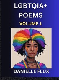 bokomslag LGBTQ+ Poems (Part 1)- Queer Constellations, A Mosaic of Love Beyond the Binary Where the Rainbow Bends, Pride Resilience Poetry