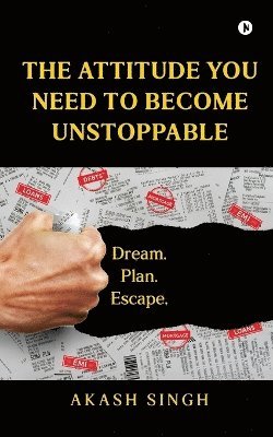 bokomslag Attitude You Need to Become Unstoppable