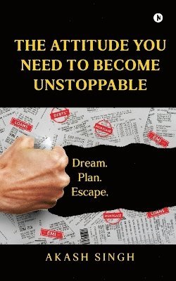 The Attitude You Need to Become Unstoppable 1