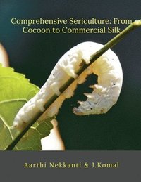 bokomslag Comprehensive Sericulture: From Cocoon to Commercial Silk