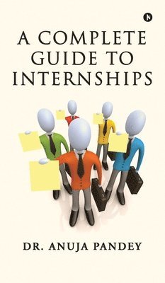 bokomslag A Complete Guide to Internships