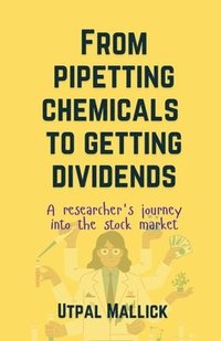 bokomslag From Pipetting Chemicals To Getting Dividends