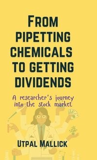 bokomslag From Pipetting Chemicals To Getting Dividends