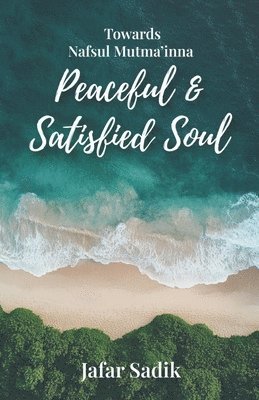 Towards Nafsul Mutma'inna - Peaceful and Satisfied Soul 1