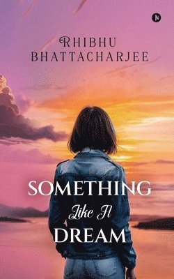 Rhibhu Bhattacharjee - Something Like A Dream, Häftad