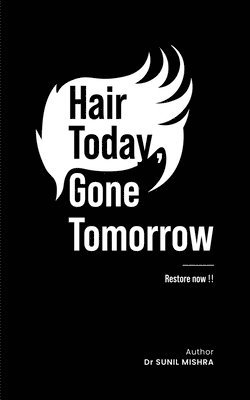 Hair Today, Gone Tomorrow Restore Now!!