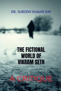 bokomslag The Fictional World of Vikram Seth