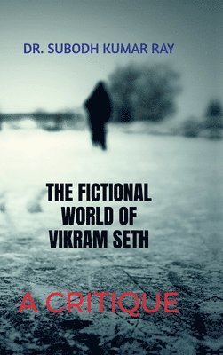 bokomslag The Fictional World of Vikram Seth