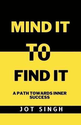 Jot Singh, JOT SINGH - Mind It To Find It, Häftad
