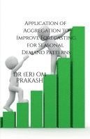 bokomslag Application of Aggregation to Improve Forecasting for Seasonal Demand Patterns