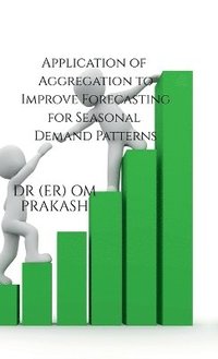 bokomslag Application of Aggregation to Improve Forecasting for Seasonal Demand Patterns