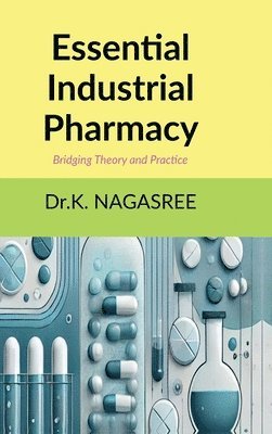 Dr K Nagasree, Dr.K. NAGASREE, K Nagasree - Essential Industrial Pharmacy, Inbunden