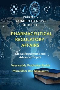 bokomslag Volume 2: Comprehensive Guide to Pharmaceutical Regulatory Affairs: Global Regulations and Advanced Topics