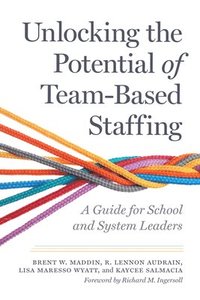 bokomslag Unlocking the Potential of Team-Based Staffing