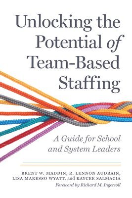 Unlocking the Potential of Team-Based Staffing: A Guide for School and System Leaders 1