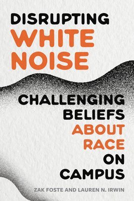 Zak Foste, Lauren N. Irwin, Lauren N Irwin - Disrupting White Noise, Häftad