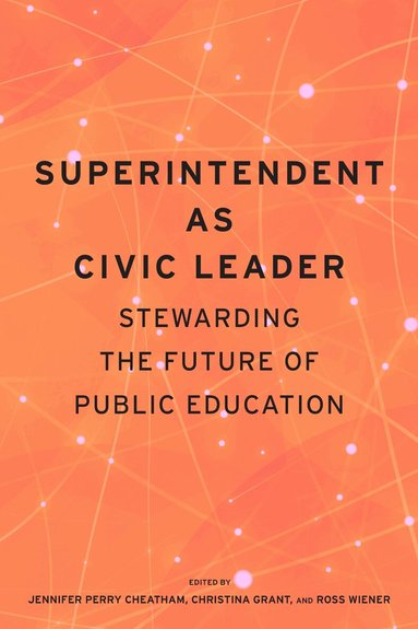 Jennifer Perry Cheatham, Christina Grant, Ross Wiener - Superintendent As Civic Leader, Häftad