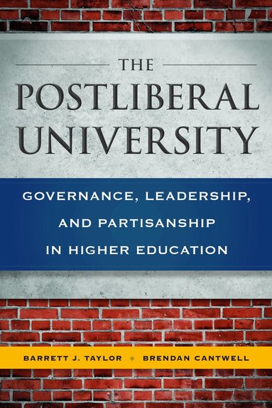 Barrett J. Taylor, Brendan Cantwell - Postliberal University, Häftad