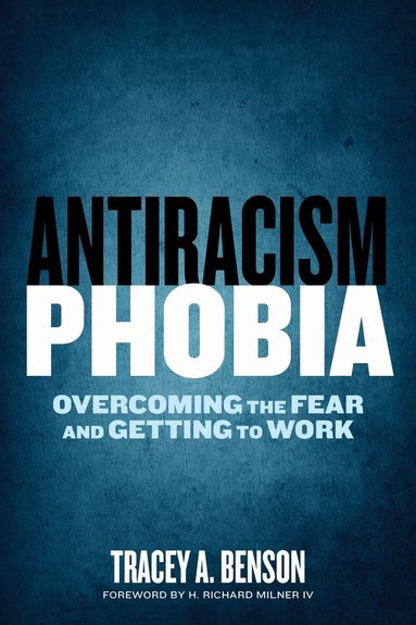 Tracey A. Benson - Antiracism Phobia, Häftad