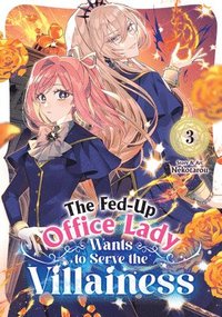 bokomslag The Fed-Up Office Lady Wants to Serve the Villainess Vol. 3