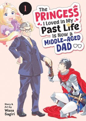 bokomslag The Princess I Loved in My Past Life is Now a Middle-Aged Dad Vol. 1