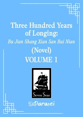 bokomslag Three Hundred Years of Longing: Bu Jian Shang Xian San Bai Nian (Novel) Vol. 1