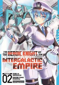 bokomslag I'm the Heroic Knight of an Intergalactic Empire! (Manga) Vol. 2