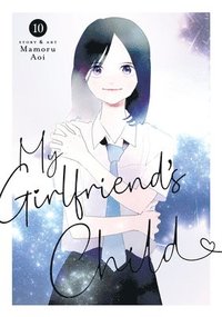 bokomslag My Girlfriend's Child Vol. 10