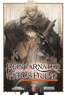 Yuki Suzuki - Reincarnated Into a Game as the Hero's Friend: Running the Kingdom Behind the Scenes (Light Novel) Vol. 6, Häftad