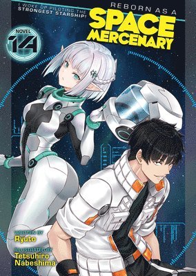 Reborn as a Space Mercenary: I Woke Up Piloting the Strongest Starship! (Light Novel) Vol. 14