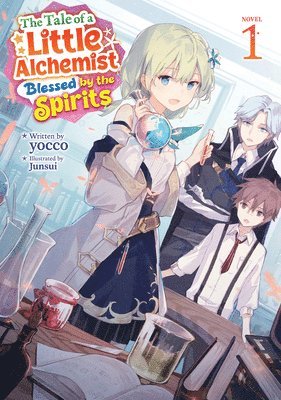 bokomslag The Tale of a Little Alchemist Blessed by the Spirits (Light Novel) Vol. 1