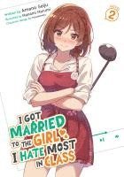 bokomslag I Got Married to the Girl I Hate Most in Class (Light Novel) Vol. 2