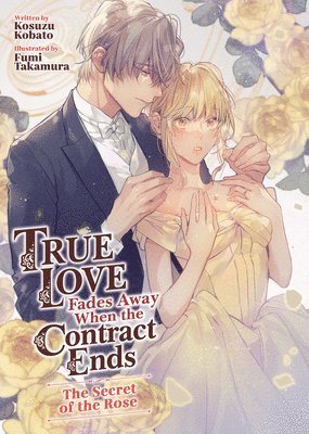 bokomslag True Love Fades Away When the Contract Ends - The Secret of the Rose (Light Novel) [Volume 3]