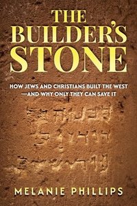 bokomslag The Builder's Stone: How Jews and Christians Built the West-and Why Only They Can Save It