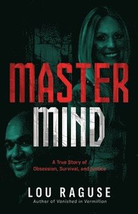 bokomslag MasterMind: A True Story of Obsession, Survival, and Justice
