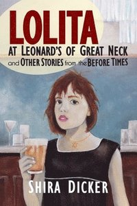 bokomslag Lolita at Leonard's of Great Neck and Other Stories from the Before Times