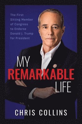 Chris Collins - My Remarkable Life, Inbunden