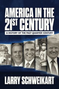 bokomslag America in the 21st Century: A History of the Past Quarter Century