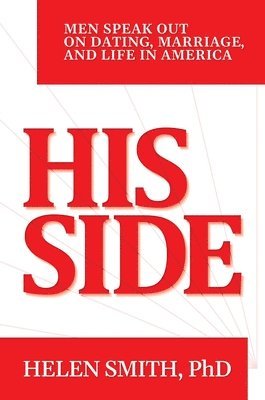 bokomslag His Side: Men Speak Out on Dating, Marriage, and Life in America