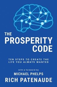 bokomslag The Prosperity Code: Ten Steps to Create the Life You Always Wanted