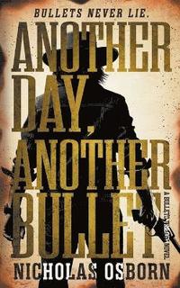 bokomslag Another Day, Another Bullet: A Contemporary Western Adventure Series