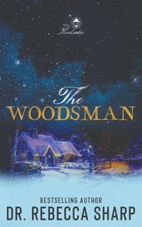 bokomslag The Woodsman: A Small Town Forced Proximity Holiday Romantic Comedy