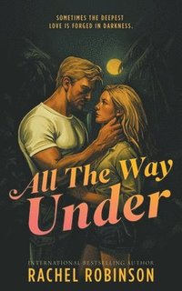 bokomslag All The Way Under: An Enemies to Lovers Forced Proximity Military Romance