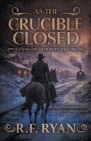R F Ryan - As the Crucible Closed, Häftad